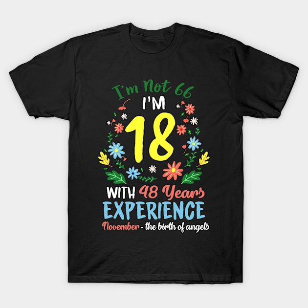 November Girls Flower Tee 66 Years Old I'm Not 66 Birthday T-Shirt by calvinglory04